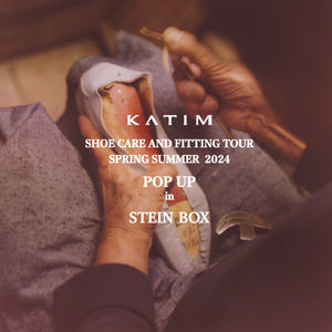 KATIM Popup Store &amp; Shoe Care and Fitting Tour Spring Summer 2024 in STEIN BOX 5.9(Thu.)-5/12(Sun.) ⁡