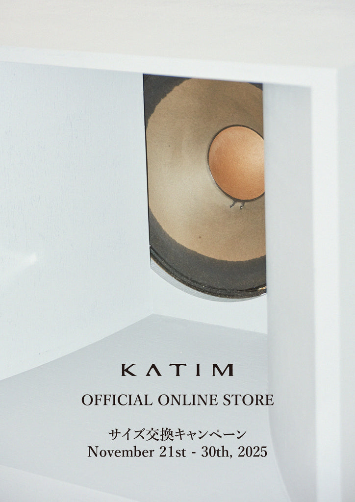 KATIM OFFICIAL ONLINE STORE サイズ交換キャンペーン November 21st- 30th 2025