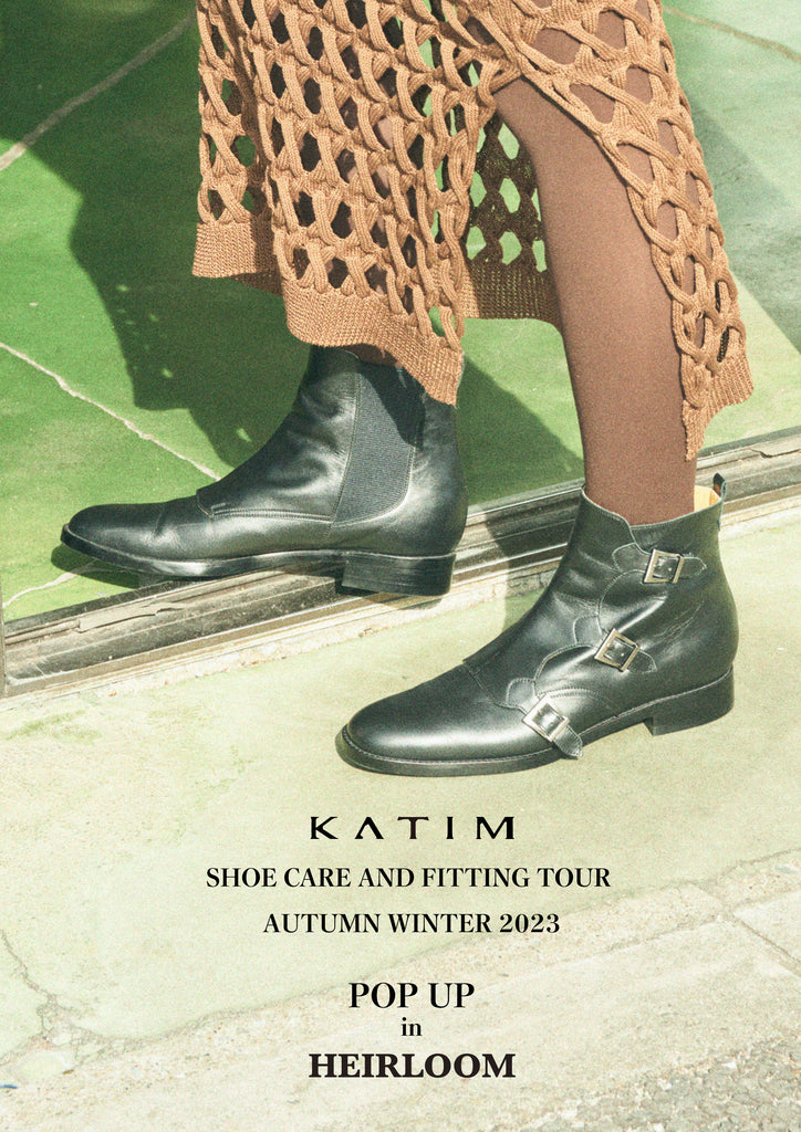 KATIM Popup Store & Shoe Care and Fitting Tour Fall Winter 2023 in HEIRLOOM