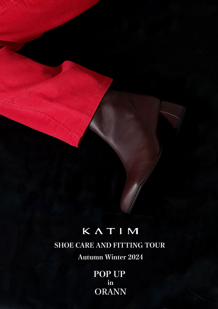 KATIM SHOE CARE AND FITTING TOUR Autumn Winter 2024 & POP UP STORE in ORANN